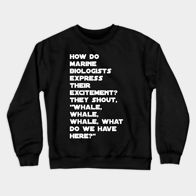 Funny marine biologist jokes Crewneck Sweatshirt by Spaceboyishere